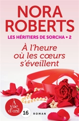 Les héritiers de Sorcha. Vol. 2. A l'heure où les coeurs s'éveillent - Nora Roberts