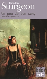 Un peu de ton sang. Je répare tout - Theodore Sturgeon