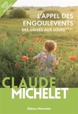 Des grives aux loups. Vol. 3. L'appel des engoulevents - Claude Michelet