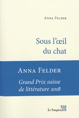 Sous l'oeil du chat - Anna Felder