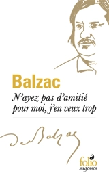 N'ayez pas d'amitié pour moi, j'en veux trop - Honoré de Balzac