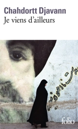 Je viens d'ailleurs - Chahdortt Djavann