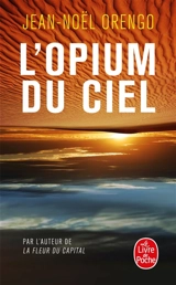 L'opium du ciel - Jean-Noël Orengo