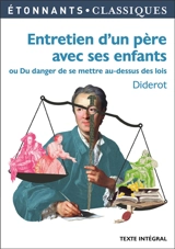 Entretien d'un père avec ses enfants ou Du danger de se mettre au-dessus des lois - Denis Diderot