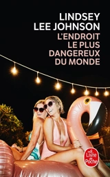 L'endroit le plus dangereux du monde - Lindsey Lee Johnson