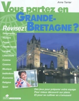 Vous partez en Grande-Bretagne ? : révisez ! - Anne Terrier