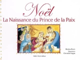Noël : la naissance du prince de la paix - Martine Bazin