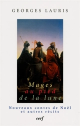 Mages au pied de la lune : nouveaux contes de Noël et autres récits - Georges Lauris
