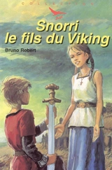 Snorri : fils de Viking ! - Bruno Robert