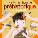 Si j'étais... un homme préhistorique : en 50 activités - Morgane David