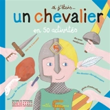 Si j'étais... un chevalier : en 50 activités - Morgane David