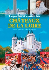 Légendes et contes des châteaux de la Loire - Nicole Lazzarini
