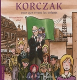 Korczak : pour que vivent les enfants - Philippe Meirieu