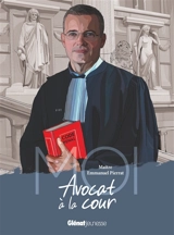Moi, maître Emmanuel Pierrat, avocat à la cour - Emmanuel Pierrat