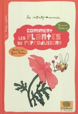Comment les plantes se reproduisent - Bernard Thiébaut