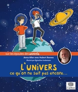 L'Univers : ce qu'on ne sait pas encore... - Anna Alter