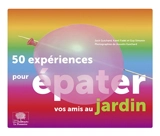 50 expériences pour épater vos amis au jardin - Jack Guichard