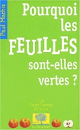 Pourquoi les feuilles sont-elles vertes ? - Paul Mathis