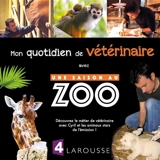 Mon quotidien de vétérinaire avec Une saison au zoo - Cyril Hue