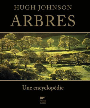 Arbres : une encyclopédie - Hugh Johnson