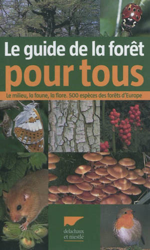 Guide de la forêt pour tous : le milieu, la faune, la flore : 500 espèces des forêts d'Europe - Eva-Maria Dreyer