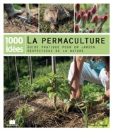 La permaculture : guide pratique pour un jardin respectueux de la nature - Philippe Bonduel