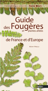 Guide des fougères et plantes alliées : France et Europe - Rémy Prelli