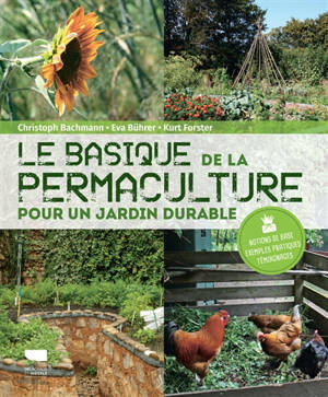 Le basique de la permaculture : pour un jardin durable : notions de base, exemples pratiques, témoignages - Christoph Bachmann