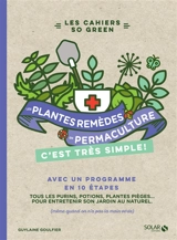 Les plantes-remèdes en permaculture, c'est très simple ! : tous les purins, potions, plantes pièges... pour entretenir son jardin au naturel - Guylaine Goulfier