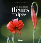 Les plus belles fleurs des Alpes - Bernard Nicollet