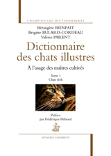 Dictionnaire des chats illustres. Vol. 1. Chats réels - Bérangère Bienfait