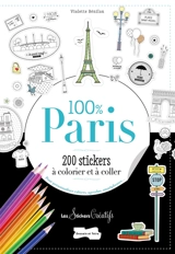 100 % Paris : 200 stickers à colorier et à coller : pour personnaliser cahiers, agendas, smartphones... - Violette Benilan