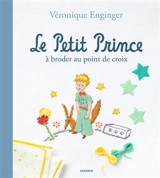 Le Petit Prince à broder au point de croix - Véronique Enginger