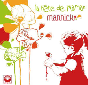 La fête de maman - Mannick