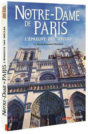 Notre-Dame de Paris : l'épreuve des siècles