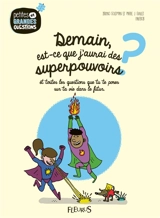 Demain, est-ce que j'aurai des superpouvoirs ? : et toutes les questions que tu te poses sur ta vie dans le futur - Bruno Goldman