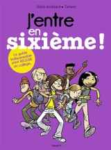 J'entre en sixième ! : le guide indispensable pour réussir au collège - Odile Amblard