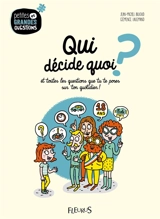 Qui décide quoi ? : et toutes les questions que tu te poses sur ton quotidien ! - Jean-Michel Billioud