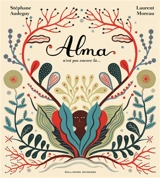 Alma n'est pas encore là... - Stéphane Audeguy