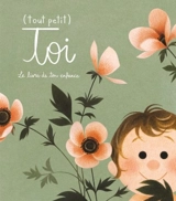 (tout petit) toi : le livre de ton enfance - Odile Archambault