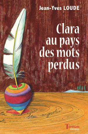 Clara au pays des mots perdus - Jean-Yves Loude