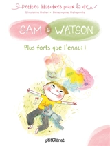 Sam & Watson. Plus forts que l'ennui ! - Ghislaine Ballester-Dulier