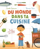 Du monde dans ta cuisine : recettes pour voyager gourmand - Carole Saturno