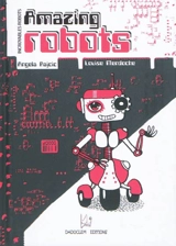 Amazing robots. Incroyables robots - Angela Rajcic