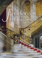 Fers forgés dans l'architecture européenne : du Moyen Age au XXe siècle - Bernard Wodon