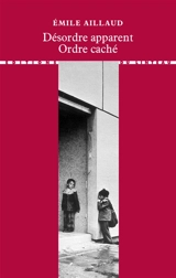 Désordre apparent : ordre caché - Emile Aillaud
