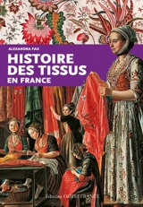 Histoire des tissus en France - Alexandra Fau