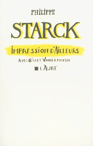 Impression d'ailleurs - Philippe Starck