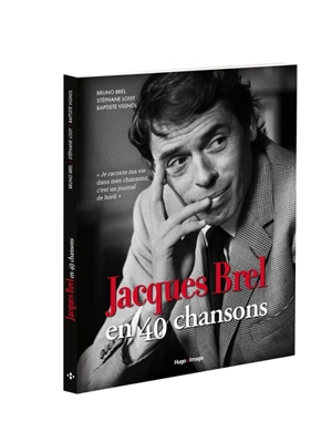 Jacques Brel en 40 chansons - Bruno Brel