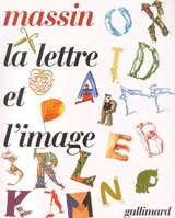 La lettre et l'image : la figuration dans l'alphabet latin du VIIIe siècle à nos jours - Massin